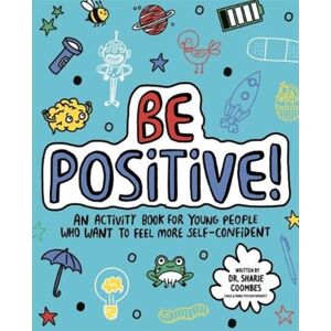 Bonnier Books Ltd Be Positive! Mindful Kids : An Activity Book For Children Who Want To Feel More Self-Confident Bonnier Books Ltd Be Positive! Mindful Kids : An Activity Book For Children Who Want To Feel More Self-Confident