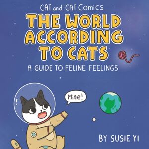 Bonnier Books Ltd Cat And Cat Comics: The World According To Cats : A Guide To Feline Feelings Bonnier Books Ltd Cat And Cat Comics: The World According To Cats : A Guide To Feline Feelings