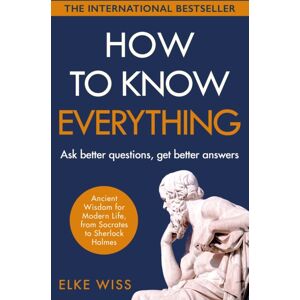 Cornerstone How To Know Everything : Ask Better Questions, Get Better Answers Cornerstone How To Know Everything : Ask Better Questions, Get Better Answers