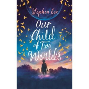 Quercus Publishing Our Child Of Two Worlds Quercus Publishing Our Child Of Two Worlds