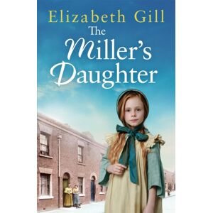 Quercus Publishing The Miller'S Daughter : Will She Be Forever Destined To The Workhouse? Quercus Publishing The Miller'S Daughter : Will She Be Forever Destined To The Workhouse?