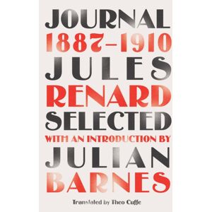 Quercus Publishing Journal 1887-1910 (Riverrun Editions) : An Exclusive Selection Of The Astounding French Classic Quercus Publishing Journal 1887-1910 (Riverrun Editions) : An Exclusive Selection Of The Astounding French Classic