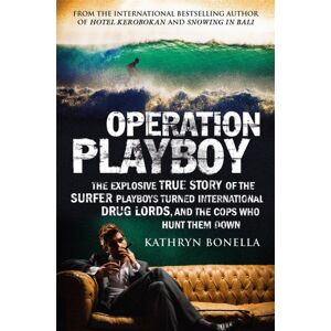 Quercus Publishing Operation Playboy : Playboy Surfers Turned International Drug Lords - The Explosive True Story Quercus Publishing Operation Playboy : Playboy Surfers Turned International Drug Lords - The Explosive True Story