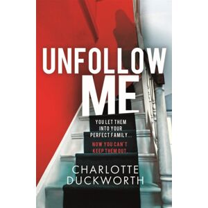Quercus Publishing Unfollow Me : A Compelling And Unmissable Suspense Quercus Publishing Unfollow Me : A Compelling And Unmissable Suspense