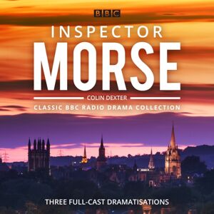 BBC Worldwide Ltd Inspector Morse: Bbc Radio Drama Collection : Three Classic Full-Cast Dramatisations BBC Worldwide Ltd Inspector Morse: Bbc Radio Drama Collection : Three Classic Full-Cast Dramatisations