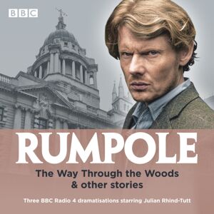 BBC Worldwide Ltd Rumpole: The Way Through The Woods & Other Stories : Three Bbc Radio 4 Dramatisations BBC Worldwide Ltd Rumpole: The Way Through The Woods & Other Stories : Three Bbc Radio 4 Dramatisations
