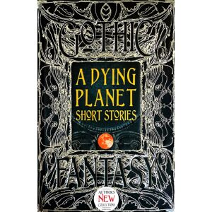 Flame Tree Publishing A Dying Planet Short Stories Flame Tree Publishing A Dying Planet Short Stories