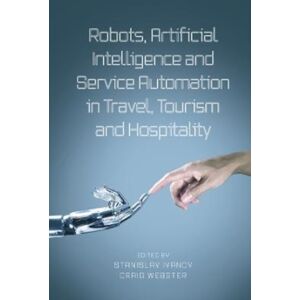 Emerald Publishing Limited Robots, Artificial Intelligence And Service Automation In Travel, Tourism And Hospitality Emerald Publishing Limited Robots, Artificial Intelligence And Service Automation In Travel, Tourism And Hospitality