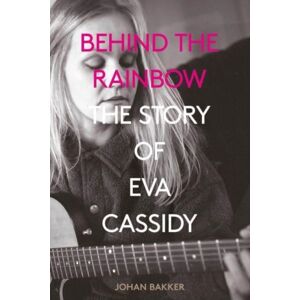 Omnibus Press Behind The Rainbow : The Story Of Eva Cassidy Omnibus Press Behind The Rainbow : The Story Of Eva Cassidy