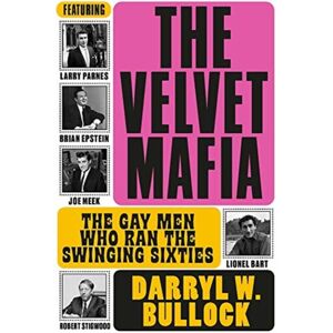 Omnibus Press The Velvet Mafia: The Gay Men Who Ran The Swinging Sixties Omnibus Press The Velvet Mafia: The Gay Men Who Ran The Swinging Sixties