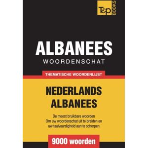 T&p Books Publishing Ltd Thematische Woordenschat Nederlands-Albanees - 9000 Woorden T&p Books Publishing Ltd Thematische Woordenschat Nederlands-Albanees - 9000 Woorden