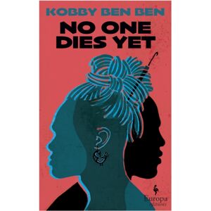 Europa Editions (UK) Ltd No One Dies Yet : "A Bold And Provocative Debut From Ghana" (Guardian) Europa Editions (UK) Ltd No One Dies Yet : "A Bold And Provocative Debut From Ghana" (Guardian)