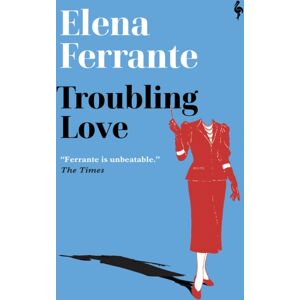 Europa Editions (UK) Ltd Troubling Love : The First Novel By The Author Of My Brilliant Friend Europa Editions (UK) Ltd Troubling Love : The First Novel By The Author Of My Brilliant Friend