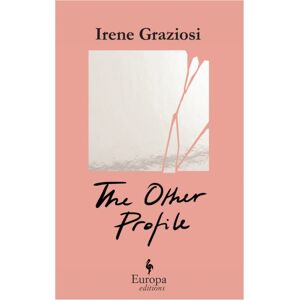 Europa Editions (UK) Ltd The Other Profile : A Powerful Novel That Reveals The Soft Underbelly Of Instagram’s Brand Activism Europa Editions (UK) Ltd The Other Profile : A Powerful Novel That Reveals The Soft Underbelly Of Instagram’s Brand Activism