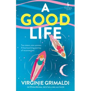 Europa Editions (UK) Ltd A Good Life : A No 1 International seller Europa Editions (UK) Ltd A Good Life : A No 1 International seller