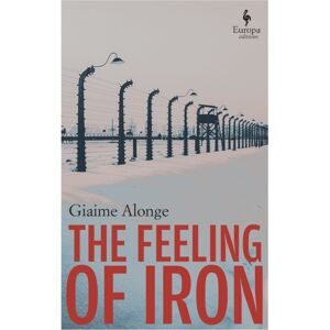 Europa Editions (UK) Ltd The Feeling Of Iron Europa Editions (UK) Ltd The Feeling Of Iron