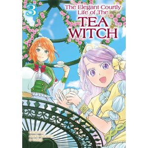 Titan Books Ltd The Elegant Courtly Life Of The Tea Witch Vol.3 Titan Books Ltd The Elegant Courtly Life Of The Tea Witch Vol.3