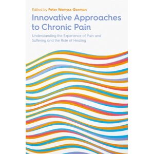 Jessica Kingsley Publishers Innovative Approaches To Chronic Pain : Understanding The Experience Of Pain And Suffering And The Role Of Healing Jessica Kingsley Publishers Innovative Approaches To Chronic Pain : Understanding The Experience Of Pain And Suffering And The Role Of Healing