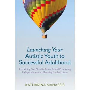 Jessica Kingsley Publishers Launching Your Autistic Youth To Successful Adulthood : Everything You Need To Know About Promoting Independence And Planning For The Future Jessica Kingsley Publishers Launching Your Autistic Youth To Successful Adulthood : Everything You Need To Know About Promoting Independence And Planning For The Future