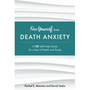 Jessica Kingsley Publishers Free Yourself From Death Anxiety : A Cbt Self-Help Guide For A Fear Of Death And Dying Jessica Kingsley Publishers Free Yourself From Death Anxiety : A Cbt Self-Help Guide For A Fear Of Death And Dying