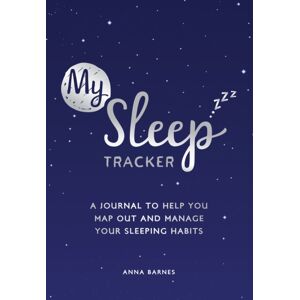Summersdale Publishers My Sleep Tracker : A Journal To Help You Map Out And Manage Your Sleeping Habits Summersdale Publishers My Sleep Tracker : A Journal To Help You Map Out And Manage Your Sleeping Habits