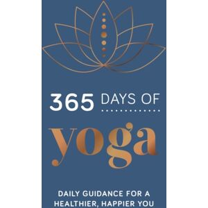 Summersdale Publishers 365 Days Of Yoga : Daily Guidance For A Healthier, Happier You Summersdale Publishers 365 Days Of Yoga : Daily Guidance For A Healthier, Happier You
