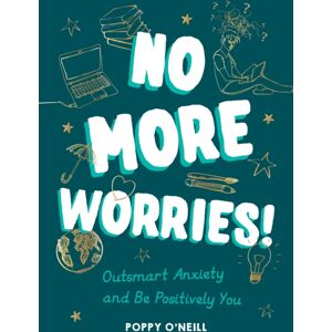 Summersdale Publishers No More Worries! : Outsmart Anxiety And Be Positively You Summersdale Publishers No More Worries! : Outsmart Anxiety And Be Positively You
