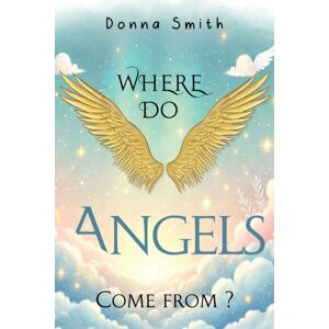 Pegasus Elliot Mackenzie Publishers Where Do Angels Come From? Pegasus Elliot Mackenzie Publishers Where Do Angels Come From?