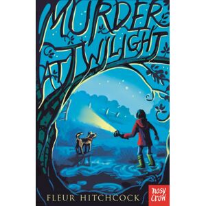 Nosy Crow Ltd Murder At Twilight Nosy Crow Ltd Murder At Twilight