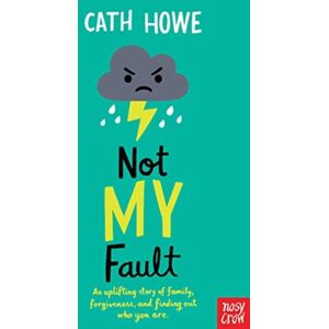 Nosy Crow Ltd Not My Fault Nosy Crow Ltd Not My Fault