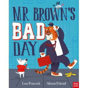 Nosy Crow Ltd Mr Brown'S Bad Day Nosy Crow Ltd Mr Brown'S Bad Day