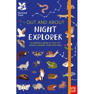 Nosy Crow Ltd National Trust: Out And About Night Explorer : A Children’s Guide To Over 100 Insects, Animals, Birds And Stars Nosy Crow Ltd National Trust: Out And About Night Explorer : A Children’s Guide To Over 100 Insects, Animals, Birds And Stars