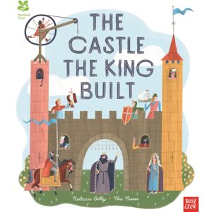 Nosy Crow Ltd National Trust: The Castle The King Built Nosy Crow Ltd National Trust: The Castle The King Built