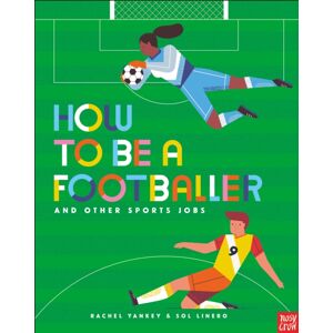 Nosy Crow Ltd How To Be A Footballer And Other Sports Jobs Nosy Crow Ltd How To Be A Footballer And Other Sports Jobs