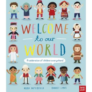 Nosy Crow Ltd Welcome To Our World: A Celebration Of Children Everywhere! Nosy Crow Ltd Welcome To Our World: A Celebration Of Children Everywhere!