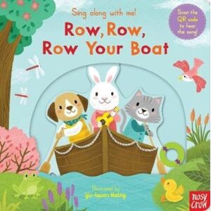 Nosy Crow Ltd Sing Along With Me! Row, Row, Row Your Boat Nosy Crow Ltd Sing Along With Me! Row, Row, Row Your Boat
