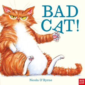 Nosy Crow Ltd Bad Cat! Nosy Crow Ltd Bad Cat!