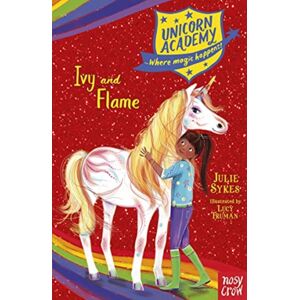 Nosy Crow Ltd Unicorn Academy: Ivy And Flame Nosy Crow Ltd Unicorn Academy: Ivy And Flame