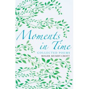 Troubador Publishing Moments In Time Troubador Publishing Moments In Time