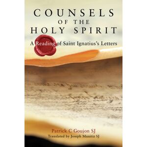 Messenger Publications Counsels Of The Holy Spirit : A Reading Of St Ignatius'S Letters Messenger Publications Counsels Of The Holy Spirit : A Reading Of St Ignatius'S Letters
