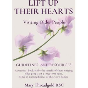 Messenger Publications Lift Up Their Hearts : Visiting Older People: Guidelines & Resources Messenger Publications Lift Up Their Hearts : Visiting Older People: Guidelines & Resources