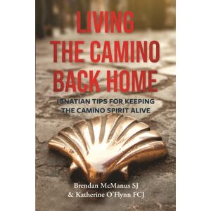 Messenger Publications Living The Camino Back Home : Ignatian Tips For Keeping The Camino Spirit Alive Messenger Publications Living The Camino Back Home : Ignatian Tips For Keeping The Camino Spirit Alive