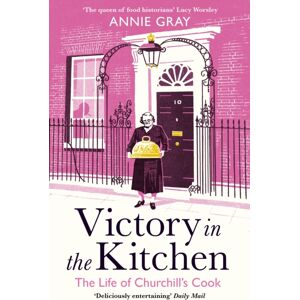 Profile Books Ltd Victory In The Kitchen : The Life Of Churchill'S Cook Profile Books Ltd Victory In The Kitchen : The Life Of Churchill'S Cook