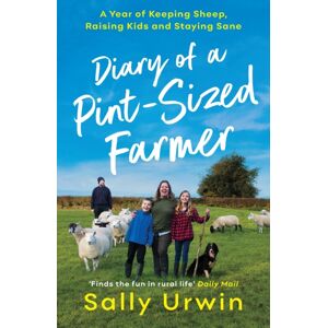 Profile Books Ltd Diary Of A Pint-Sized Farmer : A Year Of Keeping Sheep, Raising Kids And Staying Sane Profile Books Ltd Diary Of A Pint-Sized Farmer : A Year Of Keeping Sheep, Raising Kids And Staying Sane