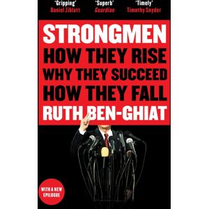 Profile Books Ltd Strongmen : How They Rise, Why They Succeed, How They Fall Profile Books Ltd Strongmen : How They Rise, Why They Succeed, How They Fall