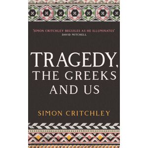 Profile Books Ltd Tragedy, The Greeks And Us Profile Books Ltd Tragedy, The Greeks And Us