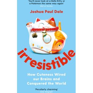 Profile Books Ltd Irresistible : How Cuteness Wired Our Brains And Conquered The World Profile Books Ltd Irresistible : How Cuteness Wired Our Brains And Conquered The World