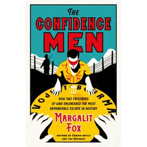 Profile Books Ltd The Confidence Men : How Two Prisoners Of War Engineered The Most Remarkable Escape In History Profile Books Ltd The Confidence Men : How Two Prisoners Of War Engineered The Most Remarkable Escape In History