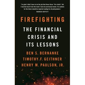 Profile Books Ltd Firefighting : The Financial Crisis And Its Lessons Profile Books Ltd Firefighting : The Financial Crisis And Its Lessons