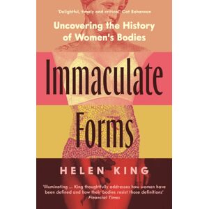 Profile Books Ltd Immaculate Forms : Uncovering The History Of Women'S Bodies Profile Books Ltd Immaculate Forms : Uncovering The History Of Women'S Bodies